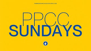 PPCC SUNDAYS [upl. by Ruperto141]