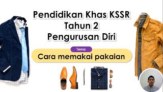 Pengurusan Diri  Pendidikan Khas Tahun 2 Cara memakai pakaian [upl. by Yrovi570]