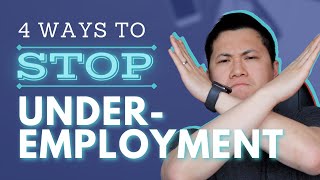 Underemployed 4 Ways to Stop Underemployment [upl. by Stav146]