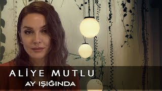 Aliye Mutlu  Ay Işığında [upl. by Ianteen]