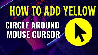 How to Create Yellow Circle Around Mouse Cursor  Yellow Mouse Cursor [upl. by Brawley]