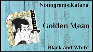 Nonograms Katana  Golden Mean  Black and White  ALL SOLUTIONS [upl. by Nylarat]