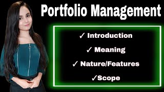 Portfolio Management  Introduction  meaning  nature  features amp scope of portfolio management [upl. by Oicirbaf]