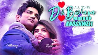 Dil Bechara Mashup By Knockwell  Dil Bechara Movie All Songs In One  Sushant Singh Rajput  Love [upl. by Attenol]