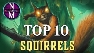 MTG Top 10 Squirrels  Magic the Gathering  Episode 427 [upl. by Dehlia653]