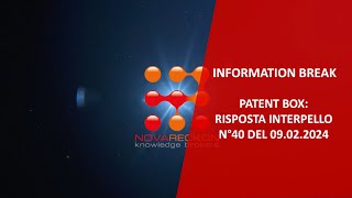 INFORMATION BREAK – PATENT BOX RISPOSTA AD INTERPELLO N°40 DEL 09022024 [upl. by Ahsienom]