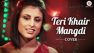 Teri Khair Mangdi Cover  Aditi Banerjee [upl. by Mclaughlin]