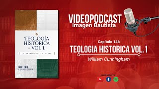 VIdeo Podcast 146 quotTeología Históricaquot Vol 1  William Cunningham [upl. by Marty]