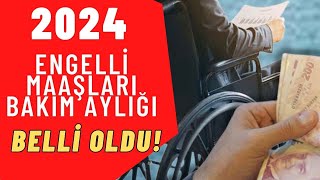 2024 ENGELLİ MAAŞI BAKIM AYLIĞI NE KADAR [upl. by Alletsirhc]