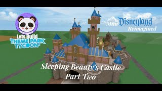 Lets Build TPT2 Mini Disneyland Reimagined  Sleeping Beautys Castle Part Two [upl. by Hakvir548]