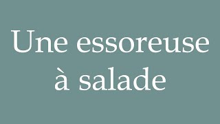 How to Pronounce Une essoreuse à salade A salad spinner Correctly in French [upl. by Dlaniger]