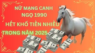 NỮ MẠNG CANH NGỌ 1990 TRONG NĂM 2025 [upl. by Wedurn]