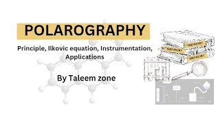 Polarography  Principle with Ilkovic equation Instrumentation Applications  By Taleem zone [upl. by Jeffery155]