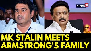 MK Stalin News  MK Stalin Meets BSP Leader K Armstrongs Family  K Armstrong News  News18 [upl. by Marianna]