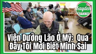 Viện Dưỡng Lão Ở Mỹ Qua Đây Tôi Mới Biết Mình Sai [upl. by Lydell]