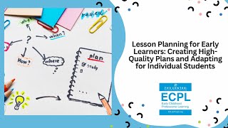 Lesson Planning for Early Learners Creating HighQuality Plans amp Adapting for Indiv Students92624 [upl. by Center337]