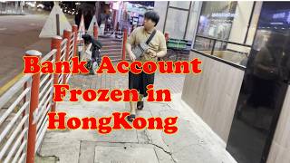 Bank Account Frozen In HongKong Ive Lost Hope [upl. by Garnett]