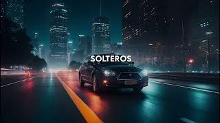 Solo con Solteros  Letra sobre instrumental [upl. by Onek]