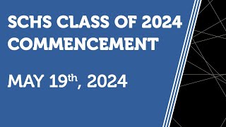 SCHS 2024 Commencement Ceremony [upl. by Rybma24]