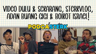 PodcaSTERK S4E2  VIDEO DULU amp SEKARANG STERKVLOG ADAN BUANG GIGI amp BOIKOT ISRAEL [upl. by Ahcropal4]