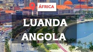 LUANDA ANGOLA ÁFRICA CONHECENDO A CIDADE [upl. by Nilrah]