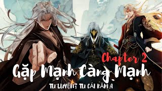 Gặp Mạnh Thì Càng Mạnh  Tu Luyện Tu Luyện Cái Rắm A  Chapter 2  Âm Nha Review  Review Truyện [upl. by Fischer842]