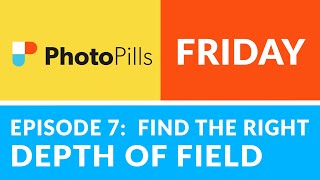 PhotoPills Friday Ep 7 Finding the BEST DEPTH OF FIELD For Your Image [upl. by Aikemot]