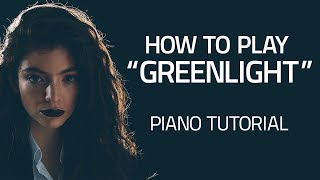 How To Play quotGreenlightquot By Lorde  Piano Lesson Pianote [upl. by Harbour]