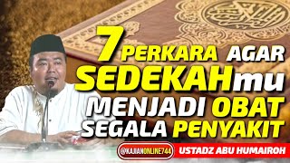 SEDEKAH MENJADI BERKAH DAN OBAT SEGALA PENYAKIT  USTADZ ABU HUMAIROH KajianOnline744 [upl. by Buerger864]