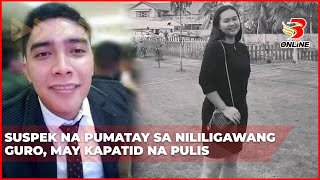 Suspek na pumatay sa nililigawang guro may kapatid na pulis [upl. by Kenimod]