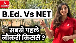 🔴NET Vs Bed  Bed or NET Which is Better  सबसे पहले नौकरी किस से🔥😱 [upl. by Letnuahs]