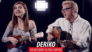 DERİKO  Dilan Ekinci amp Paul Dwyer 60 [upl. by Norda]