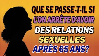 Que se passetil si lon arrête davoir des relations sexuelles après 65 ans [upl. by Amadus910]