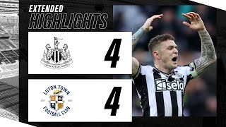 Newcastle United 4 Luton Town 4  EXTENDED Premier League Highlights [upl. by Nosniv]