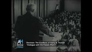 Decision The Conflicts of Harry S Truman  quotDialogue with the Future Part Iquot [upl. by Emeric]