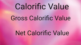 Calorific Value  Gross Calorific Value  Net Calorific Value [upl. by Alana]