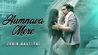 Humnava Mere tu HAI Mere shatha Chla  Jubin Nautiyal  New Hindi Song 2024 [upl. by Monty]