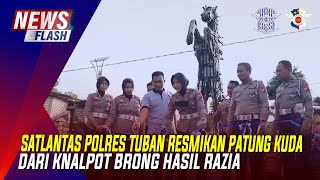 SATLANTAS POLRES TUBAN RESMIKAN PATUNG KUDA DARI KNALPOT BRONG HASIL RAZIA [upl. by Ahsekahs56]