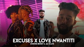 Excuses x Love Nwantiti Johnnie Ernest amp JAZ Scape • AP Dhillon • CKay [upl. by Venita]