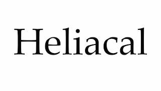 How to Pronounce Heliacal [upl. by Arikehs740]