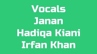 Vocals Janan Hadiqa Kiani Irfan Khan [upl. by Lydie]