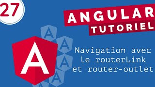 Tutoriel Angular 27  Navigation avec le routerLink et routeroutlet [upl. by Liman]