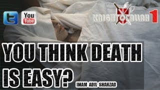 You Think Death Is Easy Imam Adil Shahzad  Powerful Reminder Must Watch [upl. by Bigod]