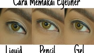 CARA MEMAKAI EYELINER  3 TIPE  LIQUID PENSIL GEL [upl. by Oemor]