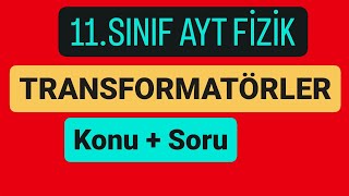 TRANSFORMATÃ–RLER KONU ANLATIMI  SORU Ã‡Ã–ZÃœMÃœ  11SINIF AYT FÄ°ZÄ°K [upl. by Ahsatsana]