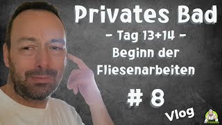 Privates Badezimmer  Tag 1314 Beginn der Fliesenarbeiten  Teil 8 [upl. by Feld]