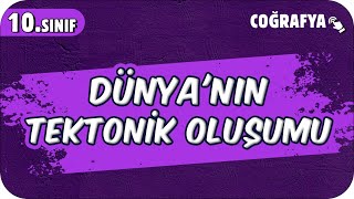 Dünyanın Tektonik Oluşumu  10Sınıf Coğrafya 2025 [upl. by Aniretak]