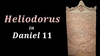 Heliodorus  Daniel 11  Part 9 [upl. by Kristian]