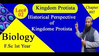 Biology Ch07Lecture02 Historical Perspective of Kingdom Protista FSc 1st Year [upl. by Noeruat690]