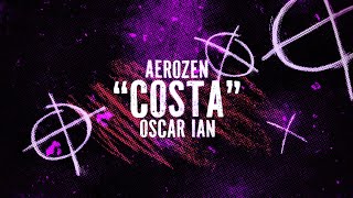 Aerozen  Costa Official Lyric Video ft Oscar  Ian [upl. by Bilac505]